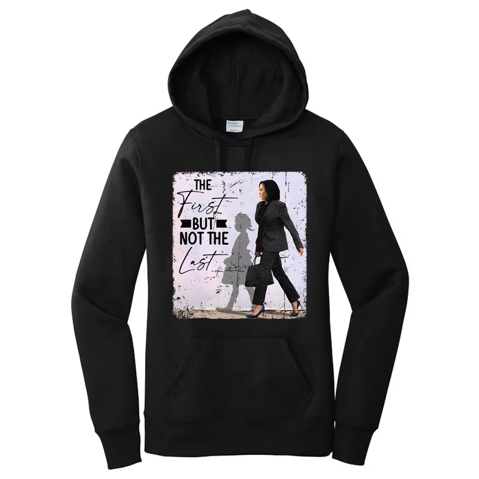 The First But Not The Last Kamala Harris Black History Month Women's Pullover Hoodie