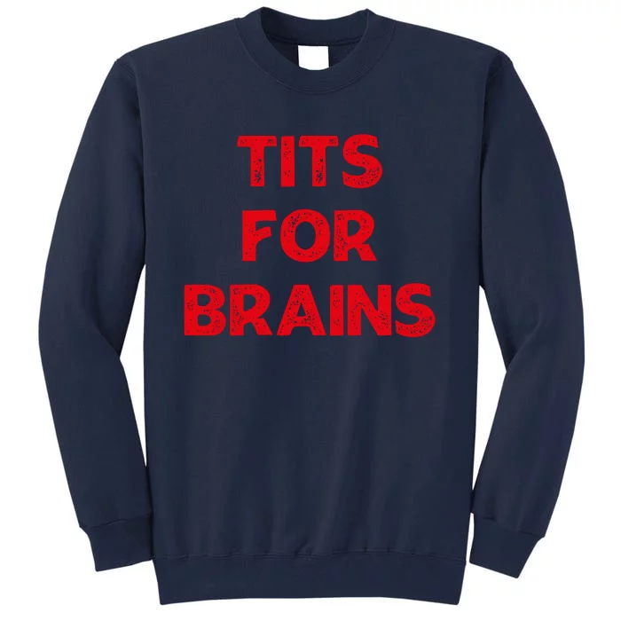 Tits For Brains Funny Feminist Quote Women Rights Equality Tall Sweatshirt