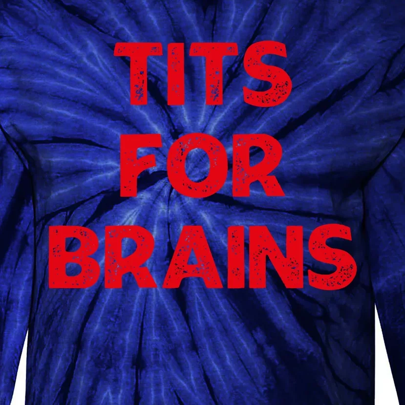 Tits For Brains Funny Feminist Quote Women Rights Equality Tie-Dye Long Sleeve Shirt