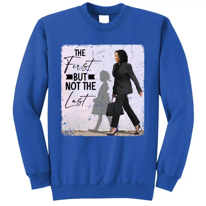 The First But Not The Last Kamala Harris Black History Month Gift Tall Sweatshirt