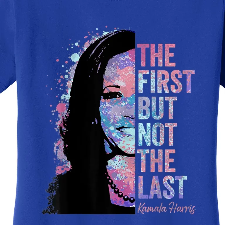 The First But Not The Last Madam President Harris Women's T-Shirt