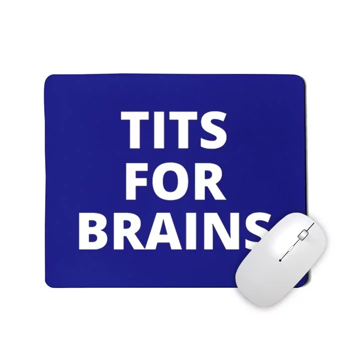 Tits For Brains Funny Tits Quote Cool Tits Feminist Idea Mousepad