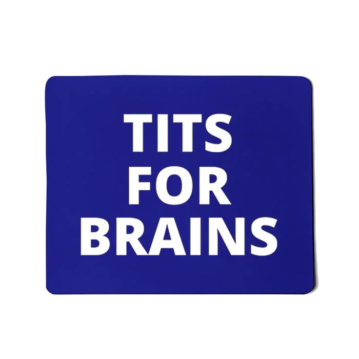 Tits For Brains Funny Tits Quote Cool Tits Feminist Idea Mousepad