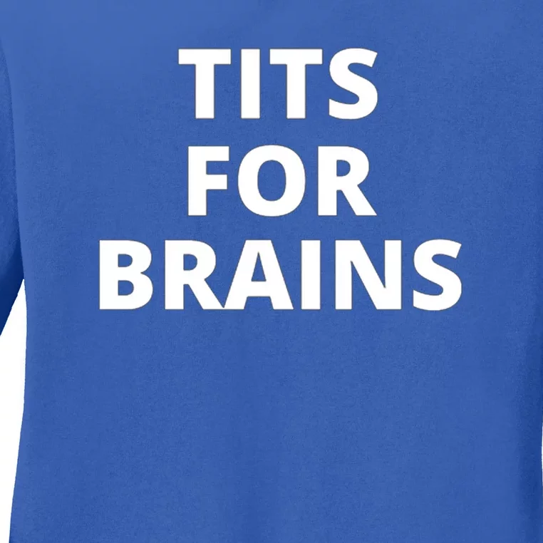 Tits For Brains Funny Tits Quote Cool Tits Feminist Idea Ladies Long Sleeve Shirt