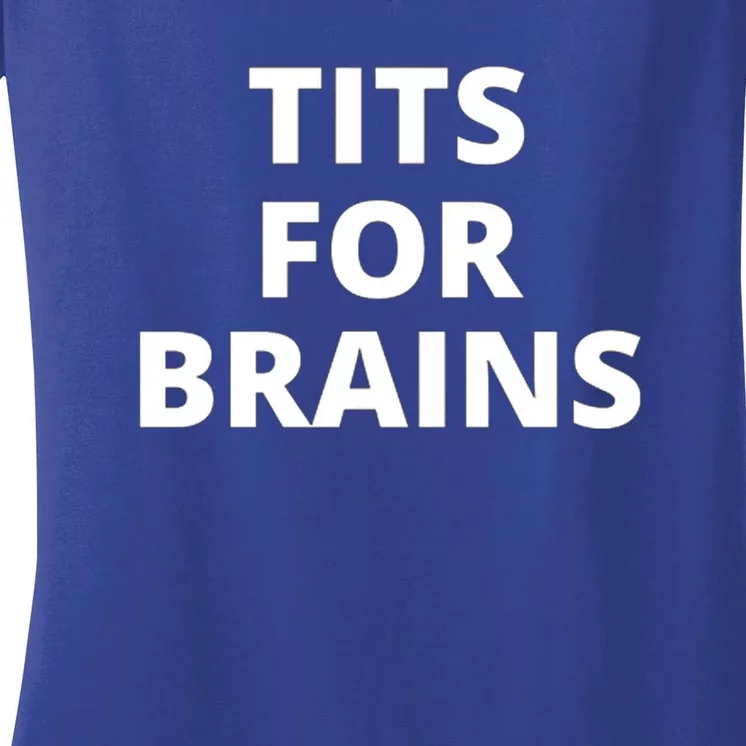 Tits For Brains Funny Tits Quote Cool Tits Feminist Idea Women's V-Neck T-Shirt