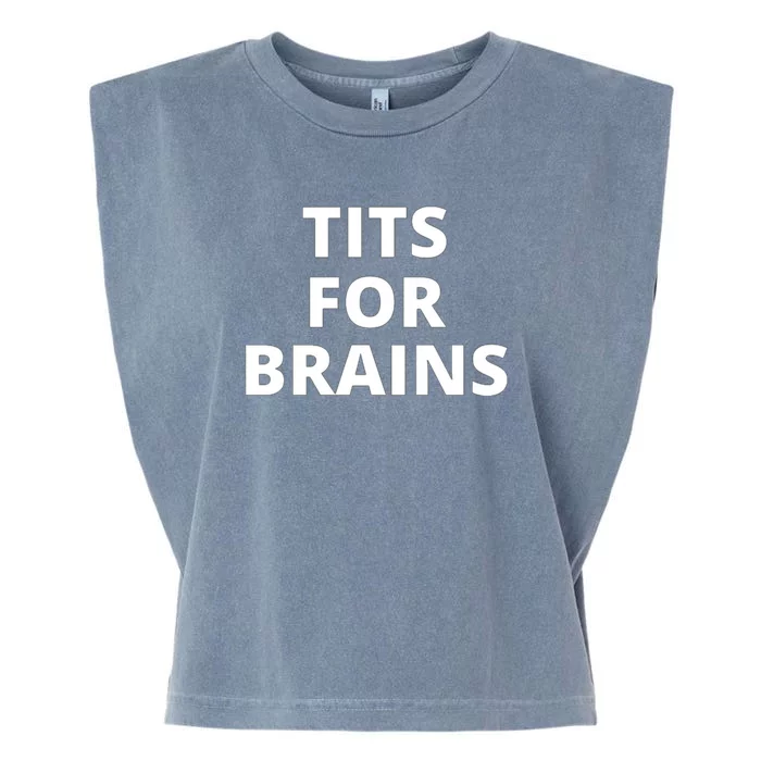 Tits For Brains Funny Tits Quote Cool Tits Feminist Idea Garment-Dyed Women's Muscle Tee