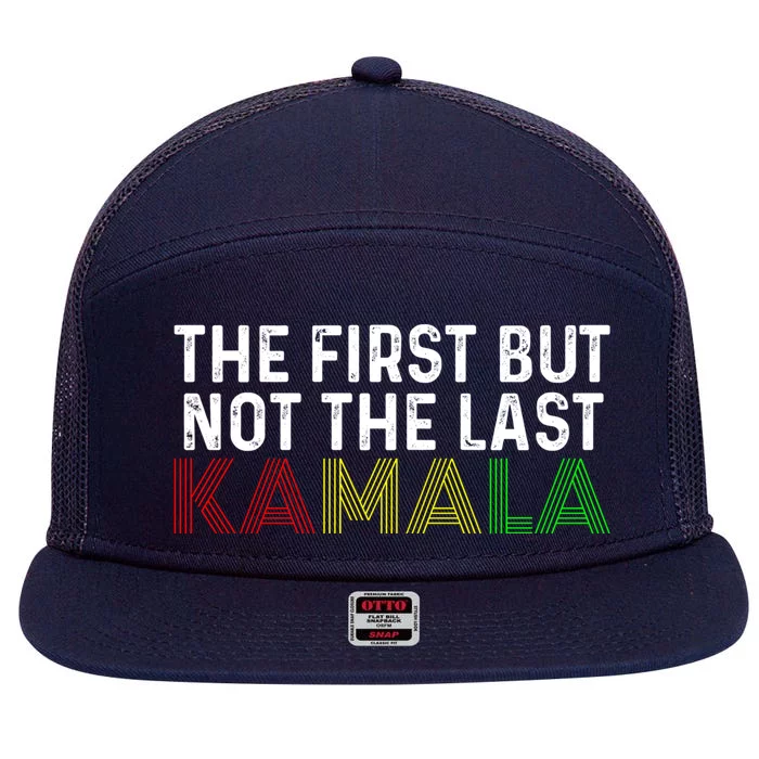 The First But Not The Last Kamala Harris Cool Gift 7 Panel Mesh Trucker Snapback Hat