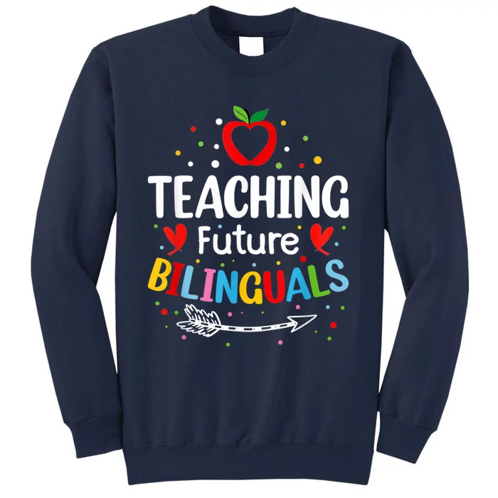 Teaching Future Bilinguals - Spanish Teachers Back To School Tall Sweatshirt