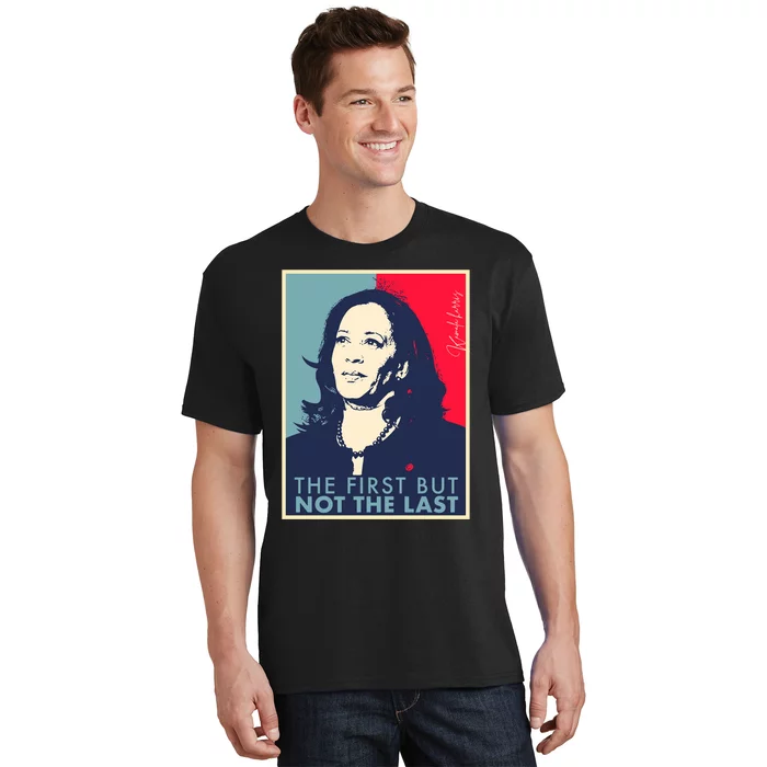 The First But Not The Last Kamala Harris Vp Vice President T-Shirt