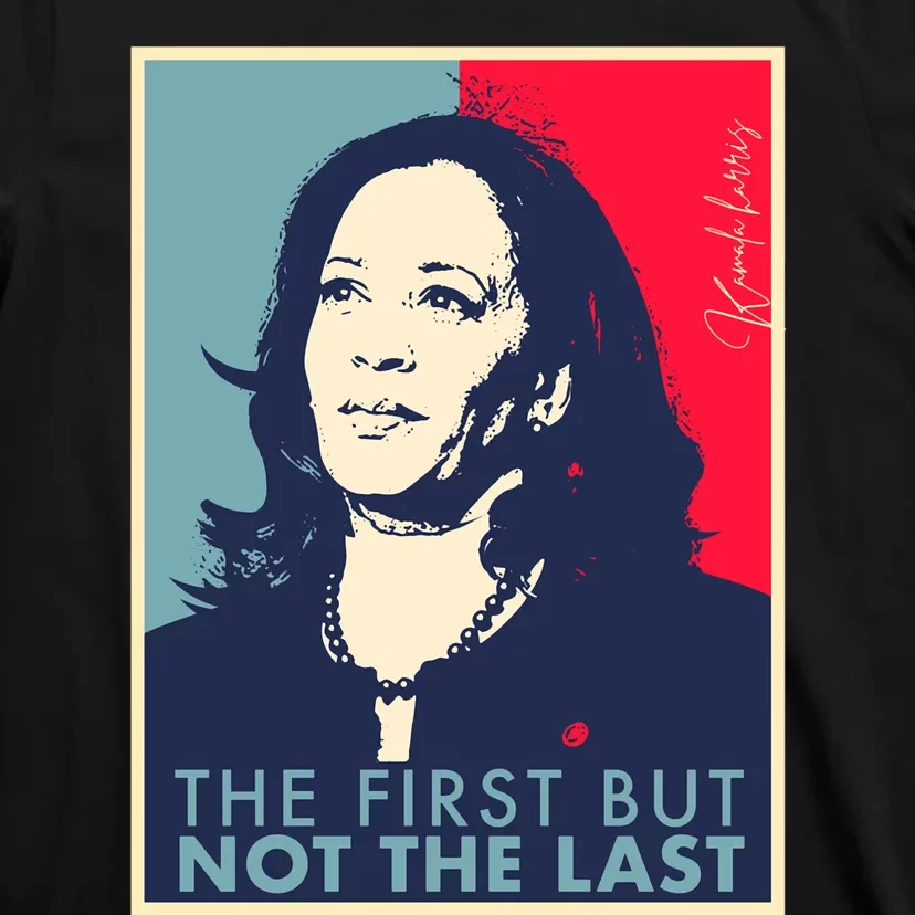 The First But Not The Last Kamala Harris Vp Vice President T-Shirt