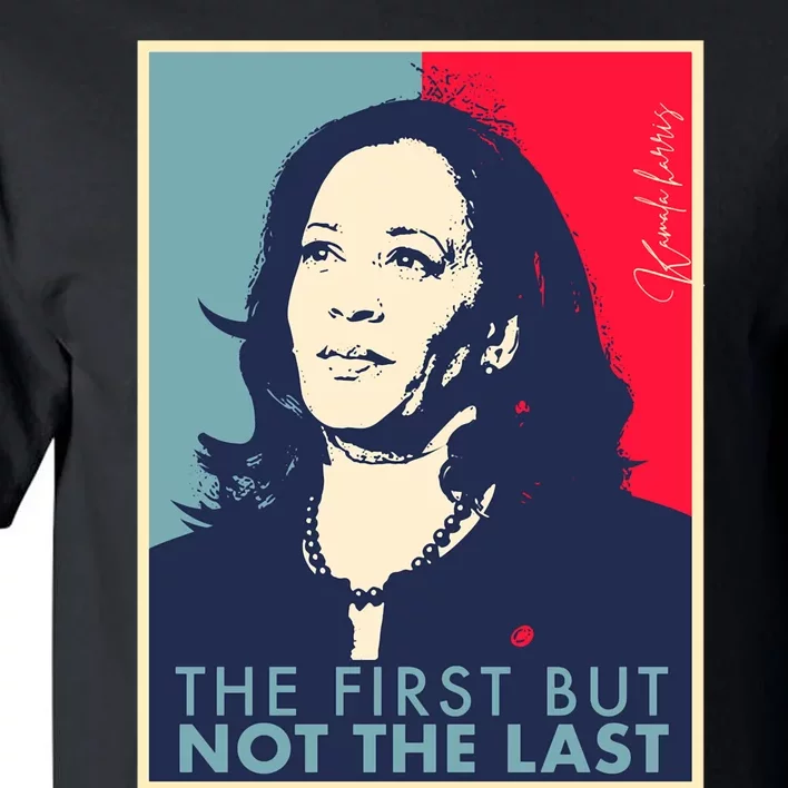 The First But Not The Last Kamala Harris Vp Vice President Tall T-Shirt