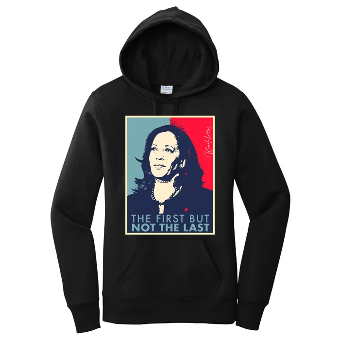 The First But Not The Last Kamala Harris Vp Vice President Women's Pullover Hoodie