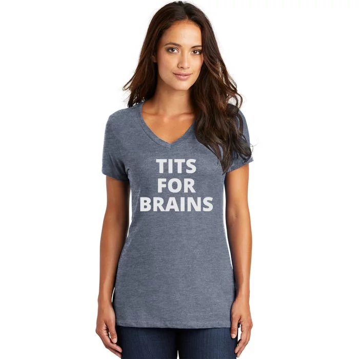 Tits For Brains Funny Tits Quote Cool Tits Feminist Idea Women's V-Neck T-Shirt