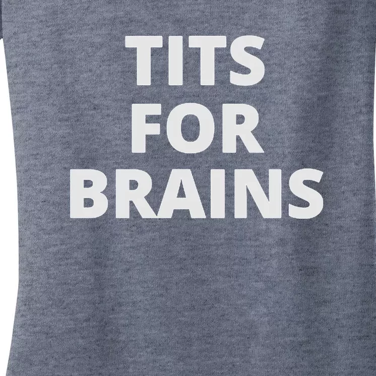 Tits For Brains Funny Tits Quote Cool Tits Feminist Idea Women's V-Neck T-Shirt