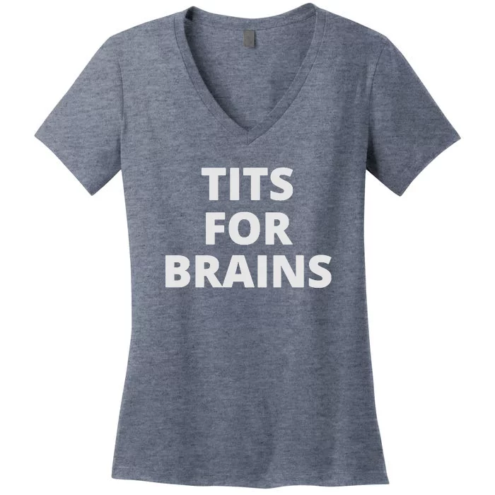 Tits For Brains Funny Tits Quote Cool Tits Feminist Idea Women's V-Neck T-Shirt