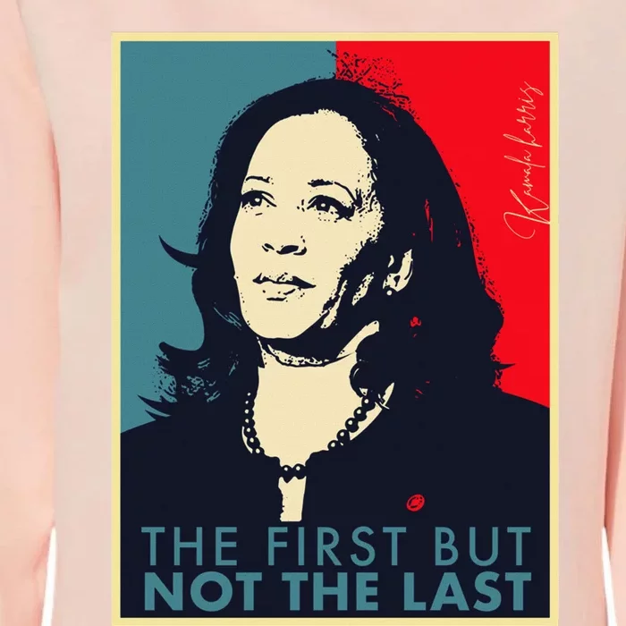 The First But Not The Last Kamala Harris Vp Vice President Womens California Wash Sweatshirt