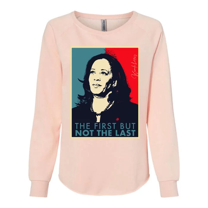 The First But Not The Last Kamala Harris Vp Vice President Womens California Wash Sweatshirt