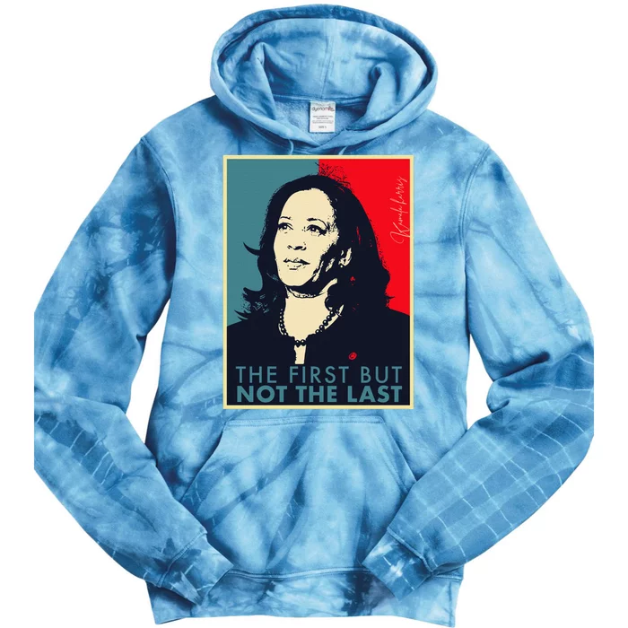 The First But Not The Last Kamala Harris Vp Vice President Tie Dye Hoodie