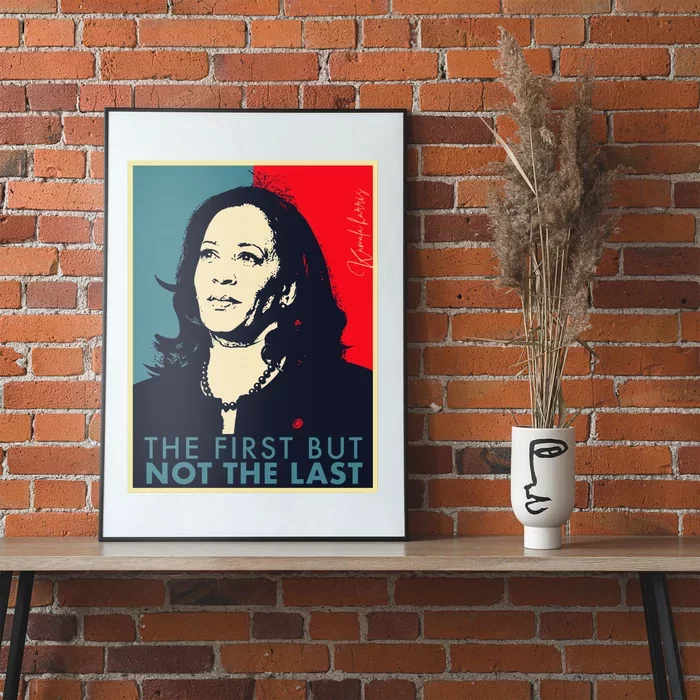 The First But Not The Last Kamala Harris Vp Vice President Poster