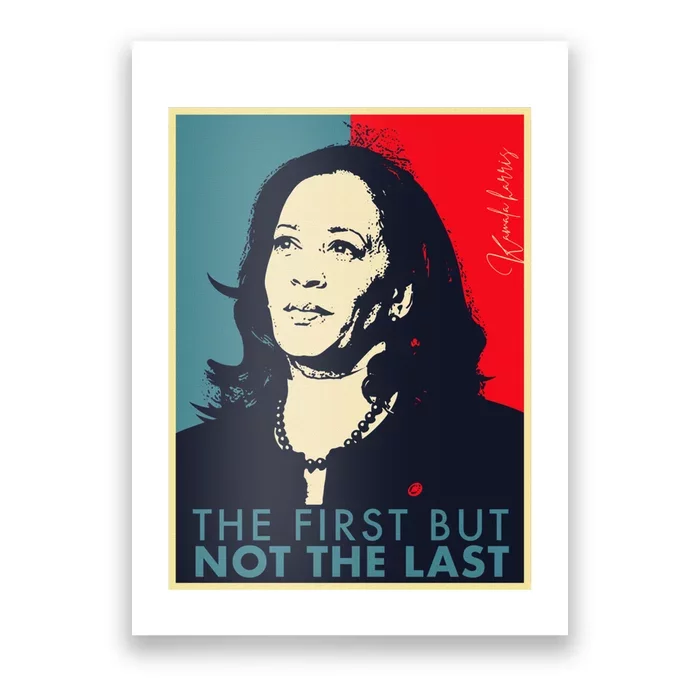 The First But Not The Last Kamala Harris Vp Vice President Poster