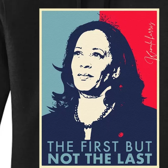 The First But Not The Last Kamala Harris Vp Vice President T Women's Pullover Hoodie