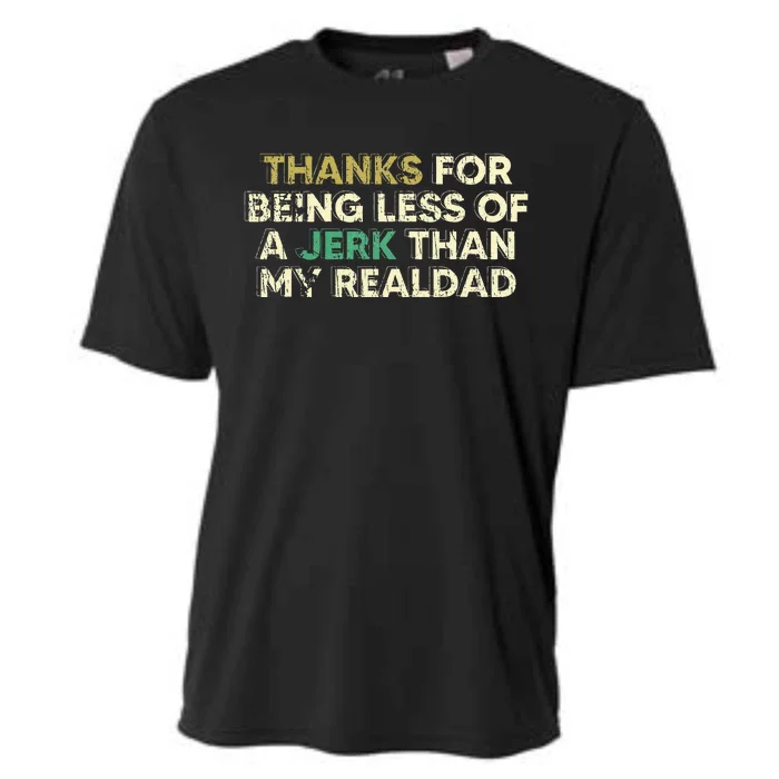 Thanks For Being Less Of A Jerk Than My Real Dad Cooling Performance Crew T-Shirt