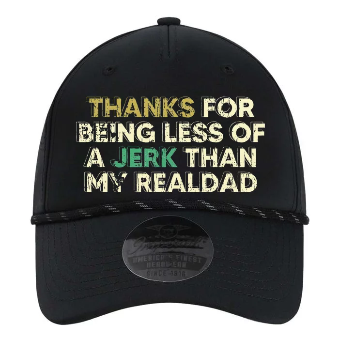 Thanks For Being Less Of A Jerk Than My Real Dad Performance The Dyno Cap