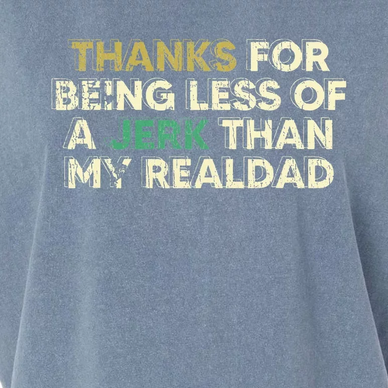 Thanks For Being Less Of A Jerk Than My Real Dad Garment-Dyed Women's Muscle Tee