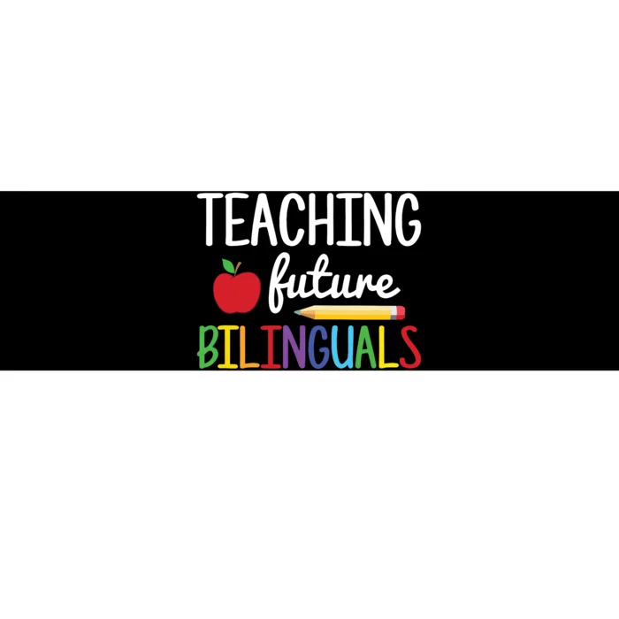 Teaching Future Bilinguals Bilingual Spanish Teacher Bumper Sticker