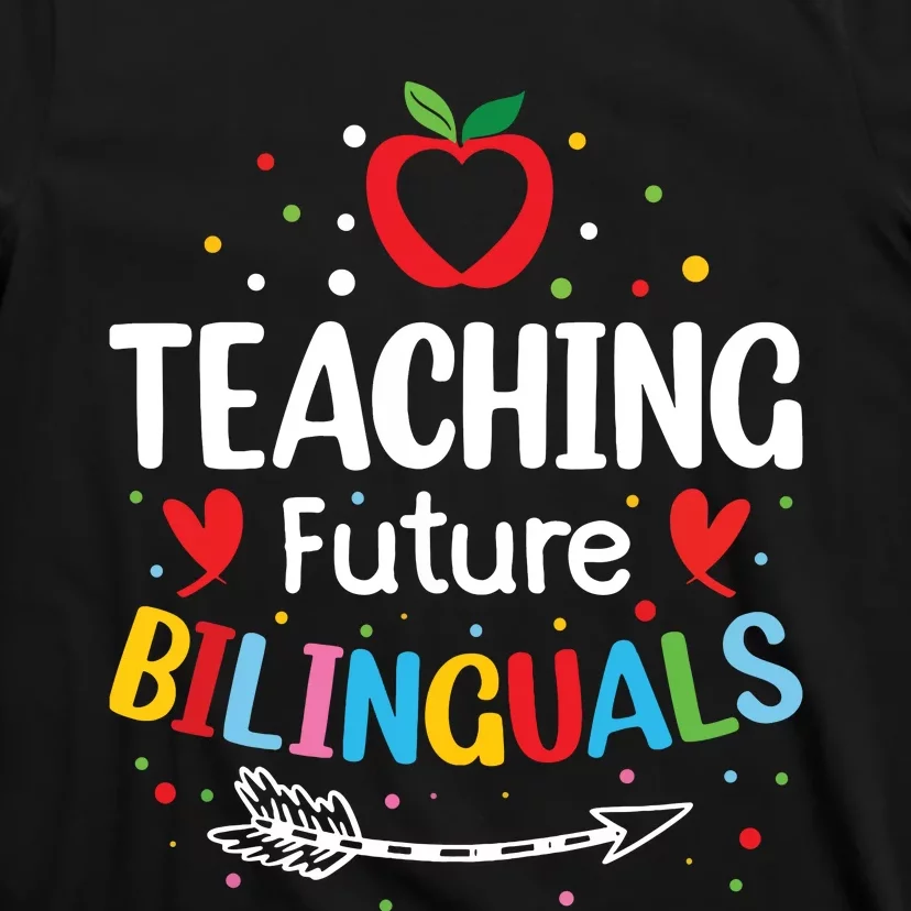 Teaching Future Bilinguals Spanish Teachers Back To School T-Shirt