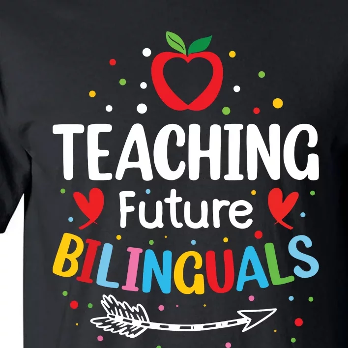 Teaching Future Bilinguals Spanish Teachers Back To School Tall T-Shirt