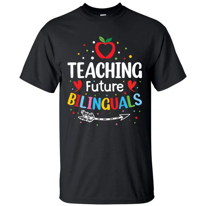 Teaching Future Bilinguals Spanish Teachers Back To School Tall T-Shirt