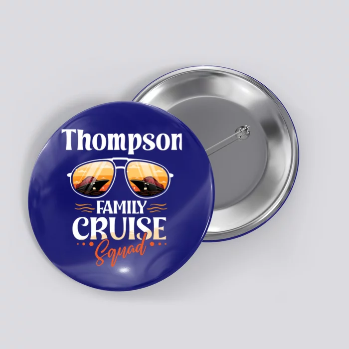 Thompson Family Cruise Squad Personalized Thompson Vacation Gift Button