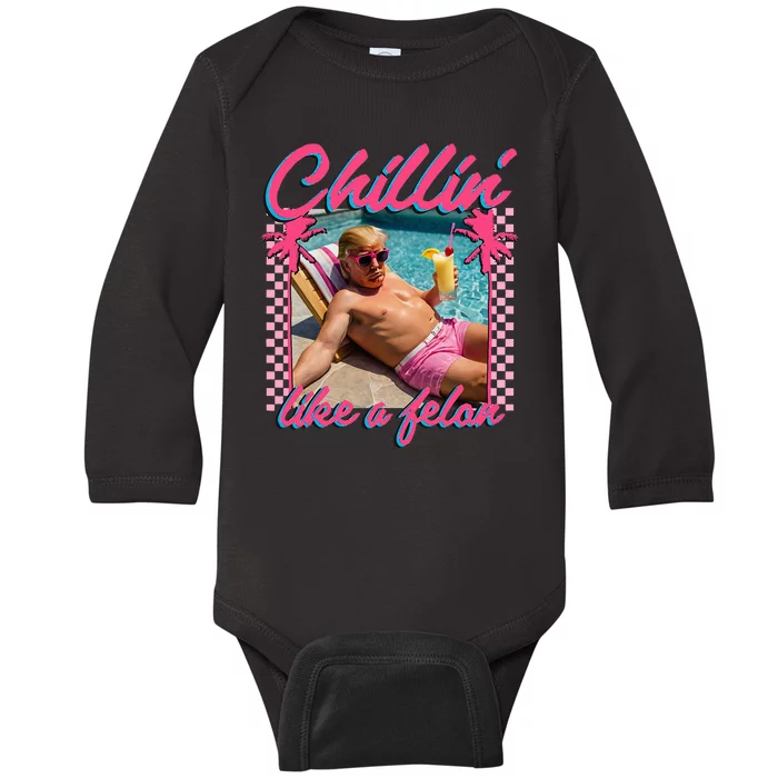 Trump Funny Chillin Like A Felon Trump 2024 Baby Long Sleeve Bodysuit