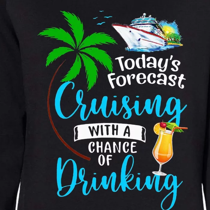 Today's Forecast Cruising With A Chance Of Drinking Cruise Womens California Wash Sweatshirt