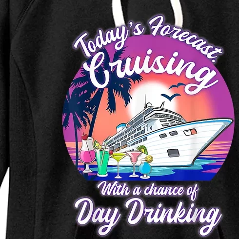 Today's Forecast Cruising With A Chance Of Drinking Cruise Women's Fleece Hoodie