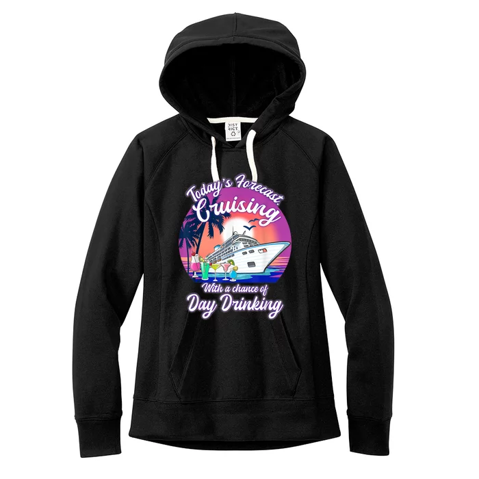 Today's Forecast Cruising With A Chance Of Drinking Cruise Women's Fleece Hoodie