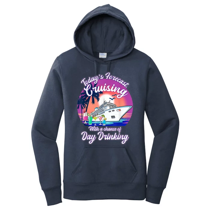 Today's Forecast Cruising With A Chance Of Drinking Cruise Women's Pullover Hoodie