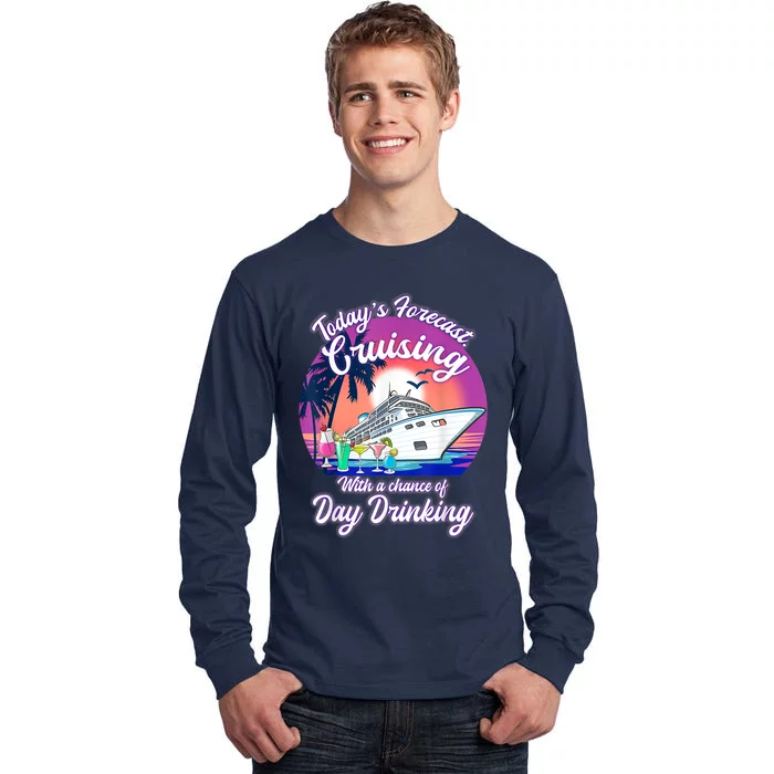 Today's Forecast Cruising With A Chance Of Drinking Cruise Tall Long Sleeve T-Shirt