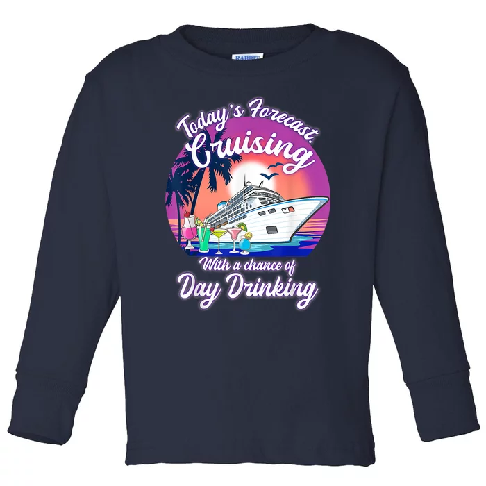 Today's Forecast Cruising With A Chance Of Drinking Cruise Toddler Long Sleeve Shirt