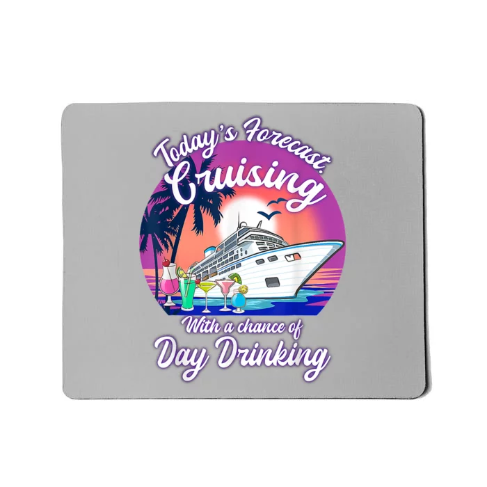 Today's Forecast Cruising With A Chance Of Drinking Cruise Mousepad