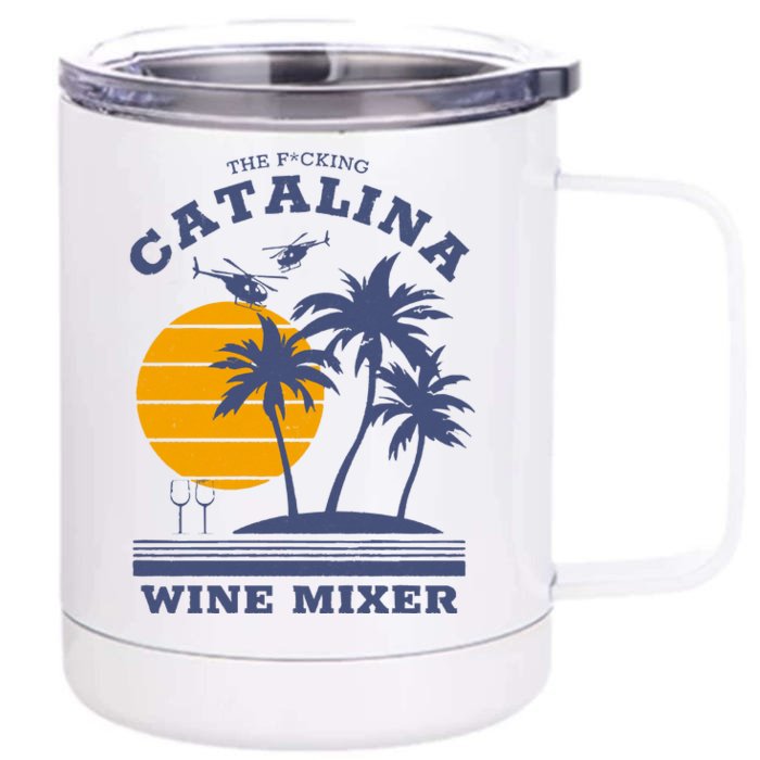 The Fcking Catalina Wine Mixer Front & Back 12oz Stainless Steel Tumbler Cup