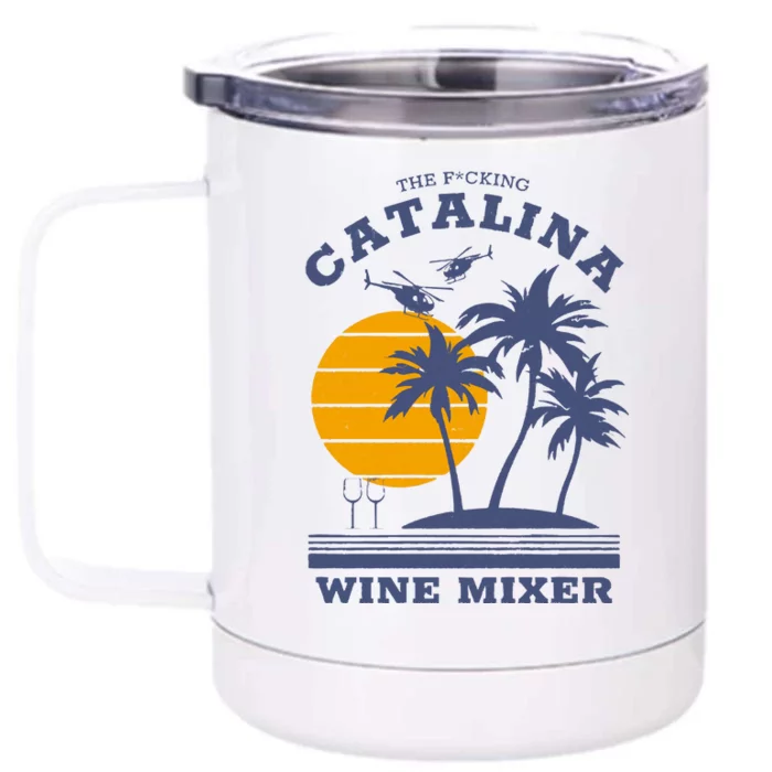 The Fcking Catalina Wine Mixer Front & Back 12oz Stainless Steel Tumbler Cup