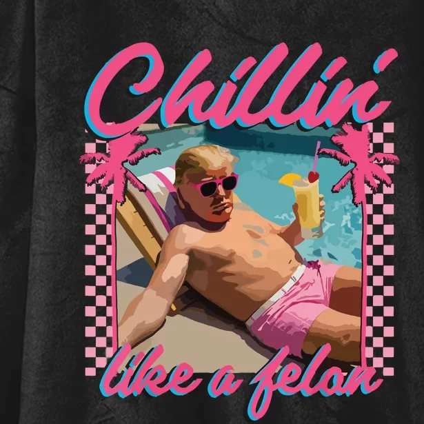 Trump Funny Chillin Like A Felon Trump 2024 Hooded Wearable Blanket