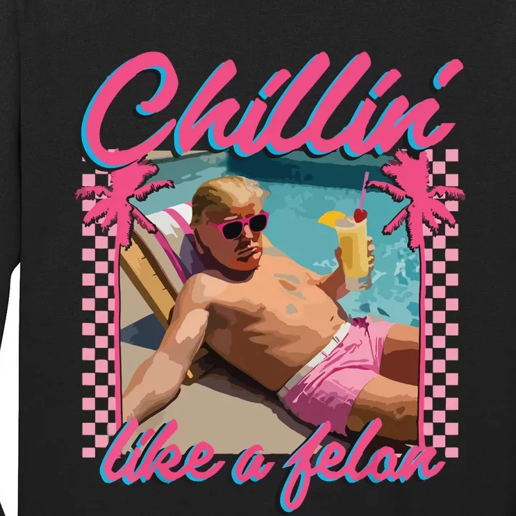 Trump Funny Chillin Like A Felon Trump 2024 Tall Long Sleeve T-Shirt