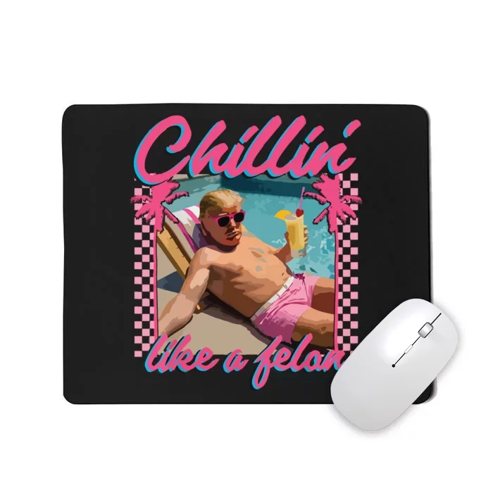 Trump Funny Chillin Like A Felon Trump 2024 Mousepad