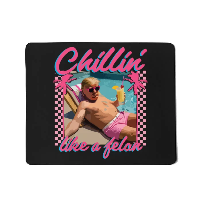 Trump Funny Chillin Like A Felon Trump 2024 Mousepad