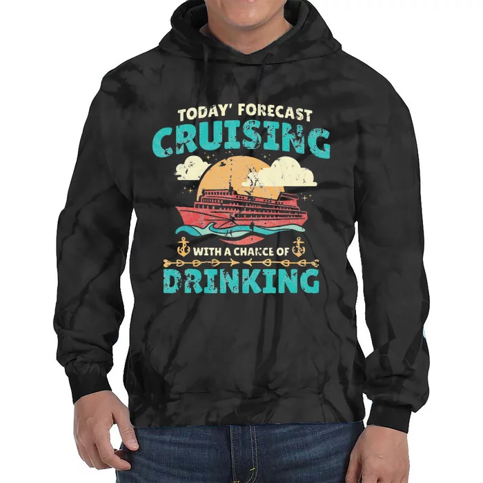 Today Forecast Cruising With A Chance Of Drinking Tie Dye Hoodie