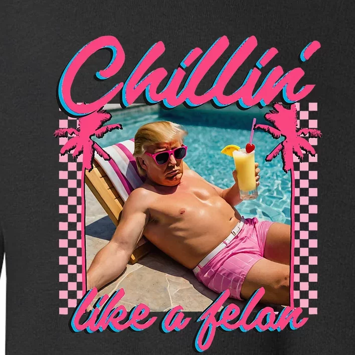 Trump Funny Chillin Like A Felon Trump 2024 Toddler Sweatshirt