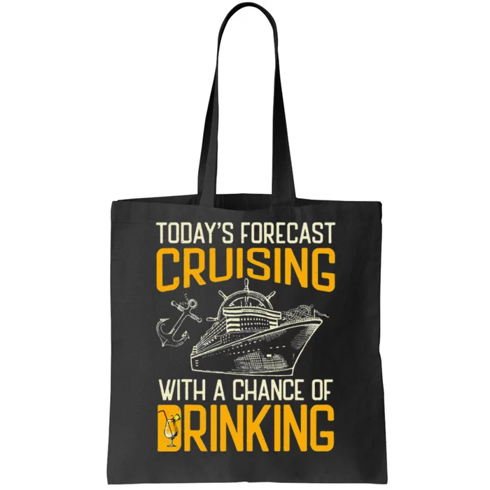 Today's Forecast Cruising With A Chance Of Drinking Cruise Tote Bag